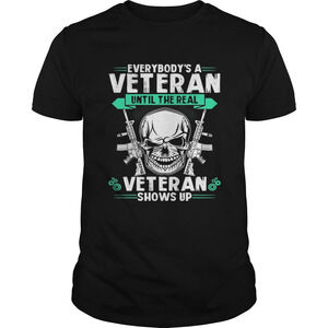 Everybodys A Veteran Until The Real Veteran Shows Up Shirt